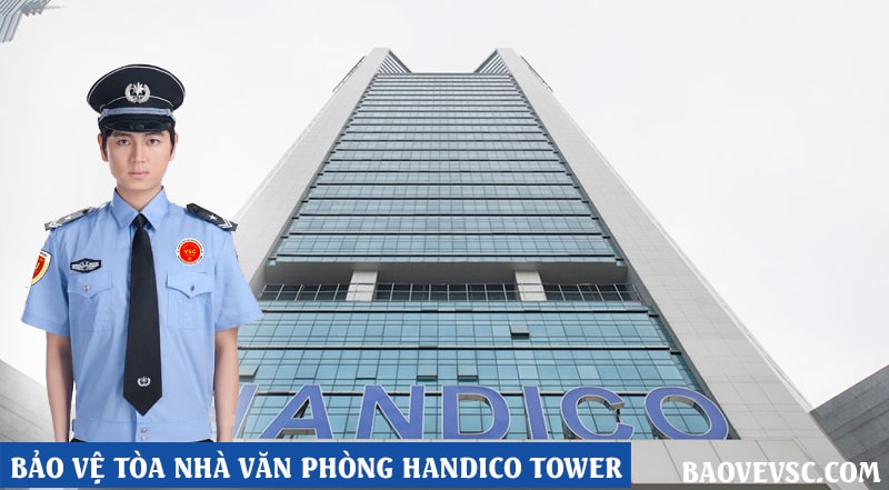 bảo vệ tòa nhà handico tower